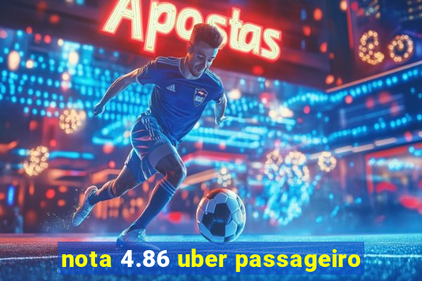 nota 4.86 uber passageiro